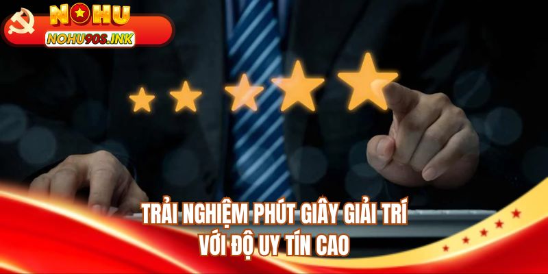 Đắm mình vào thế giới giải trí chất lượng & uy tín